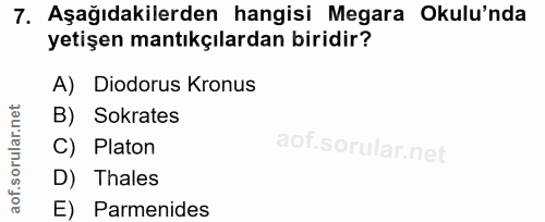 7. soru: Aşağıdakilerden hangisi Megara Okulu'nda yetişen mantıkçılardan biridir? A) Diodorus Kronus B) Sokrates C) Platon D)…