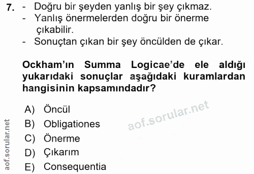 7. soru: - Doğru bir şeyden yanlış bir şey çıkmaz. - Yanlış önermelerden doğru bir önerme çıkabılir. - Sonuçtan çıkan bir şey…
