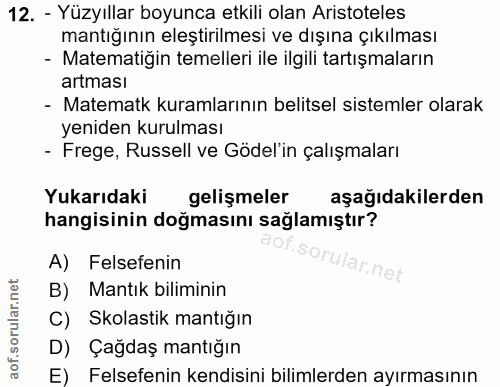 12. soru: - Yüzyıllar boyunca etkili olan Aristoteles mantığının eleştirilmesi ve dışına çıkılması - Matematiğin temelleri ile…