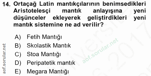 14. soru: Ortaçağ Latin mantıkçılarının benimsedikleri Aristotelesçi mantık anlayışına yeni düşünceler ekleyerek geliştirdikler…