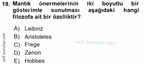 19. soru: Mantık önermelerinin iki boyutlu bir gösterimle sunulması aşağıdaki hangi filozofa ait bir özelliktir? A) Leibniz B)…
