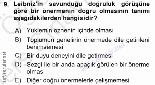 9. soru: Leibniz'in savunduğu doğruluk görüşüne göre bir önermenin doğru olmasının tanımı aşağıdakilerden hangisidir? A) Yükle…