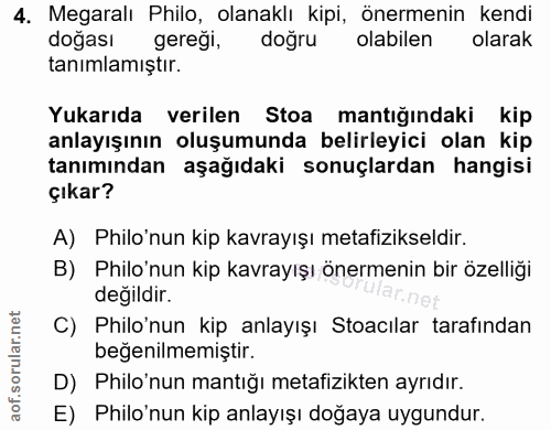 4. soru: Megaralı Philo, olanaklı kipi, önermenin kendi doğası geregi, doğru olabilen olarak tanımlamıştır. Yukarıda verilen S…