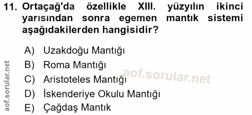 11. soru: Ortaçağ'da özellikle XIII. yüzyılın ikinci yarısından sonra egemen mantık sistemi aşağıdakilerden hangisidir? A) Uzak…