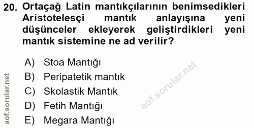20. soru: Ortaçağ Latin mantıkçılarının benimsedikleri Aristotelesçi mantık anlayışına yeni düşünceler ekleyerek geliştirdikler…