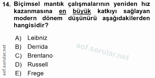 14. soru: Biçimsel mantık çalışmalarının yeniden hız kazanmasına en büyük katkıyı sağlayan modern dönem düşünürü aşağıdakilerde…