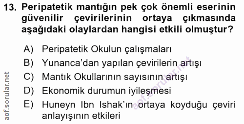 13. soru: Peripatetik mantığın pek çok önemli eserinin güvenilir çevirilerinin ortaya çıkmasında aşağıdaki olaylardan hangisi e…
