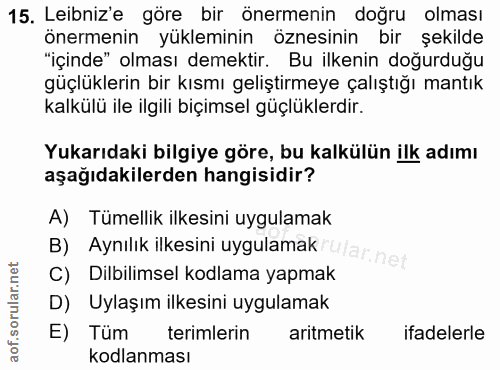 15. soru: Lebniz'e göre bir önermenin doğru olması önermenin yükleminin öznesinin bir şekilde "içinde" olması demektir. Bu ilke…