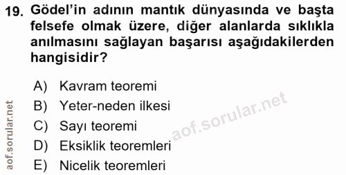 19. soru: Gödel'in adının mantık dünyasında ve başta felsefe olmak üzere, diğer alanlarda sıklıkla anılmasını sağlayan başarısı…