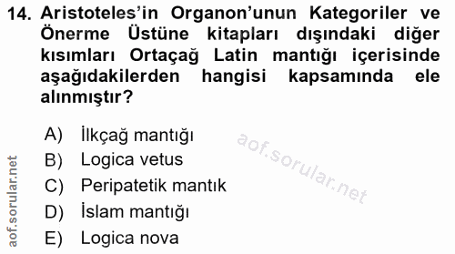 14. soru: Aristoteles'in Organon'unun Kategoriler ve Önerme Üstüne kitapları dışındaki diğer kısımları Ortaçağ Latin mantığı iç…
