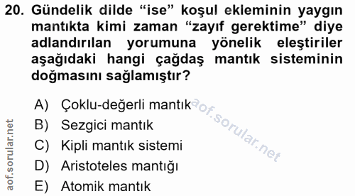 20. soru: Gündelik dilde "ise" koşul ekleminin yaygın mantıkta kimi zaman "zayıf gerektime" diye adlandırılan yorumuna yönelik…