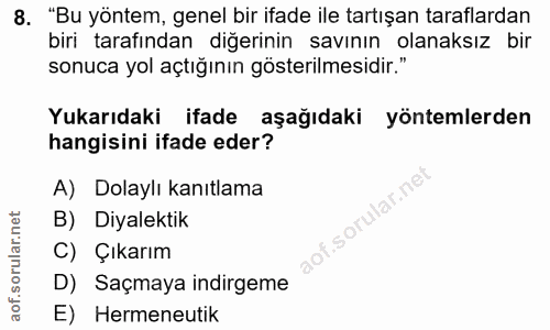 8. soru: "Bu yöntem, genel bir ifade ile tartışan taraflardan biri tarafından diğerınin savının olanaksız bir sonuca yol açtığ…