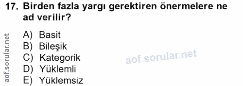 17. soru: Birden fazla yargı gerektiren önermelere ne ad verilir? .net A) Basit ar. B) Bileşik orul C) Kategorik D) Yüklemli ao…