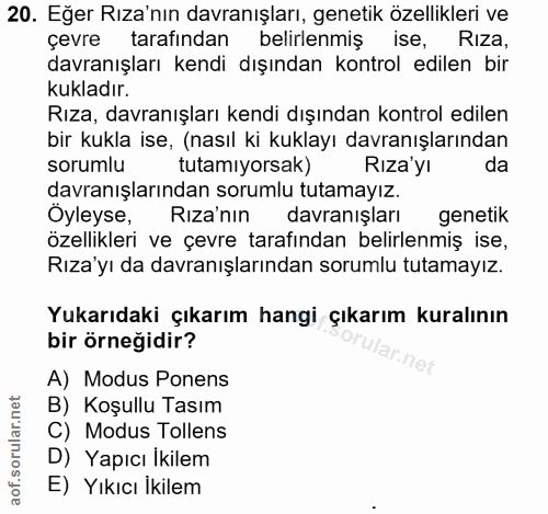 20. soru: Eğer Rıza'nın davranışları, genetik özellikleri ve çevre tarafından belirlenmiş ise, Riza, davranışları kendi dışında…