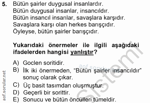 5. soru: Bütün şairler duygusal insanlardır. Bütün duygusal insanlar, insancıldır. Bütün insancıl insanlar, savaşlara karşıdır…