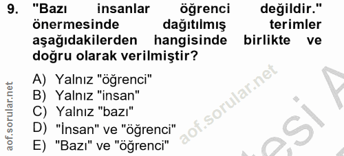 9. soru: "Bazı insanlar öğrenci değildir." önermesinde dağıtılmış terimler aşağıdakilerden hangisinde birlikte ve doğru olarak…