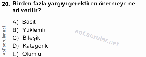 20. soru: Birden fazla yargıyı gerektiren önermeye ne ad verilir? A) Basit B) Yüklemli C) Bileşik D) Kategorik E) Olumlu