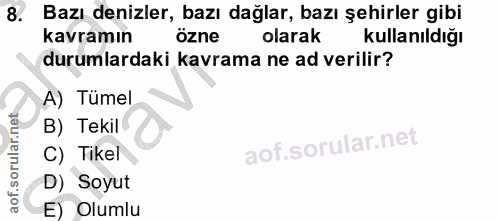 8. soru: Bazı denizler, bazı dağlar, bazı şehirler gibi kavramın özne olarak kullanıldığı durumlardaki kavrama ne ad verilir?…