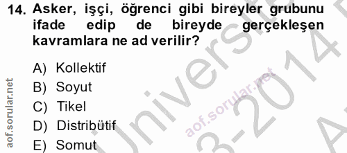 14. soru: Asker, işçi, öğrenci gibi bireyler grubunu ifade edip de bireyde gerçekleşen kavramlara ne ad verilir? A) Kollektif B…