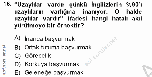 16. soru: "Uzaylılar vardır çünkü İngilizlerin %90'ı uzaylıların varlığına inanıyor. O halde uzaylılar vardır" ifadesi hangi ha…
