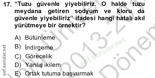 17. soru: "Tuzu güvenle yiyebiliriz. O halde tuzu meydana getiren sodyum ve kloru da güvenle yiyebiliriz" ifadesi hangi hatalı…