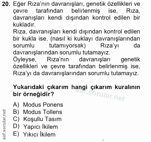 20. soru: Eğer Rıza'nın davranışları, genetik özellikleri ve çevre tarafından belirlenmiş ise, Riza, davranışları kendi dışında…
