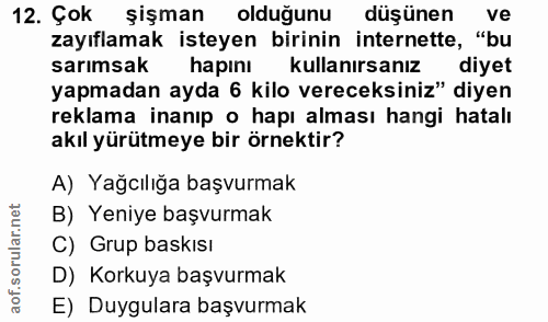 12. soru: Çok şişman olduğunu düşünen ve zayıflamak isteyen birinin internette, "bu sarımsak hapını kullanırsanız diyet yapmada…