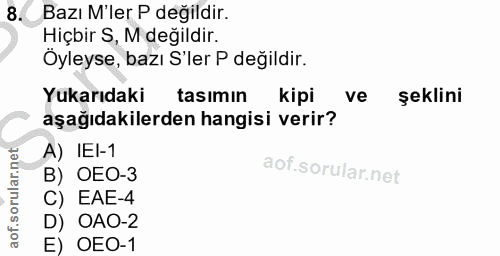 8. soru: Bazı M'ler P değildir. Hiçbir S, M değildir. Öyleyse, bazı S'ler P değildir. Yukarıdaki tasımın Kipi ve şeklini aşağı…
