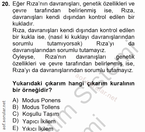 20. soru: Eğer Rıza'nın davranışları, genetik özellikleri ve çevre tarafından belirlenmiş ise, Riza, davranışları kendi dışında…