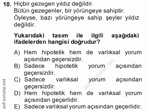 10. soru: Hiçbir gezegen yıldız değildir. Bütün gezegenler, bir yörüngeye sahiptir. Öyleyse, bazı yörüngeye sahip şeyler yıldız…