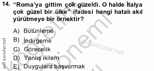 14. soru: "Roma'ya gittim çok güzeldi. O halde İtalya çok güzel bir ülke" ifadesi hangi hatalı akıl yürütmeye bir örnektir? A)…