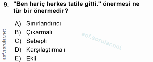 9. soru: "Ben hariç herkes tatile gitti." önermesi ne tür bir önermedir? A) Sınırlandırıcı B) Çıkarmalı C) Sebepli D) Karşılaş…