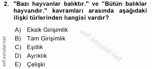 2. soru: "Bazı hayvanlar balıktır." ve "Bütün balıklar hayvandır." kavramları arasında aşağıdaki ilişki türlerinden hangisi va…