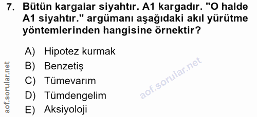 7. soru: Bütün kargalar siyahtır. A1 kargadır. "O halde A1 siyahtır." argümanı aşağıdaki akıl yürütme yöntemlerinden hangisine…