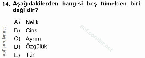 14. soru: Aşağıdakilerden hangisi beş tümelden biri değildir? A) Nelik B) Cins C) Ayrım D) Özgülük E) Tür