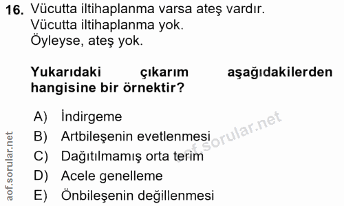 16. soru: Vücutta iltihaplanma varsa ateş vardır. Vücutta iltihaplanma yok. Öyleyse, ateş yok. Yukarıdaki çıkarım aşağıdakilerd…