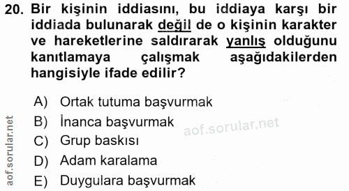 20. soru: Bir kişinin iddiasını, bu iddiaya karşı bir iddiada bulunarak değil de o kişinin karakter ve hareketlerine saldırarak…
