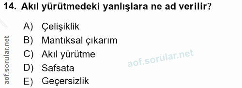 14. soru: Akıl yürütmedeki yanlışlara ne ad verilir? A) Çelişiklik orular.net B) Mantıksal çıkarım C) Akıl yürütme of.s D) Safs…