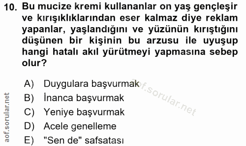 10. soru: Bu mucize kremi kullananlar on yaş gençleşir ve kırışıklıklarından eser kalmaz diye reklam yapanlar, yaşlandığını ve…