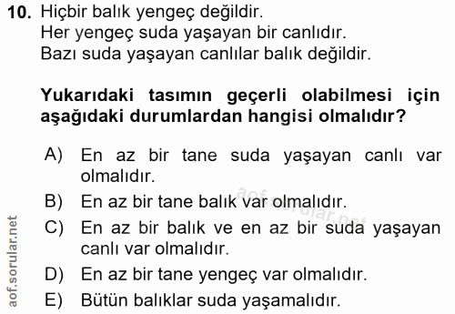 10. soru: Hiçbir balık yengeç değildir. Her yengeç suda yaşayan bir canlıdır. Bazı suda yaşayan canlılar balık değildir. Yukarı…