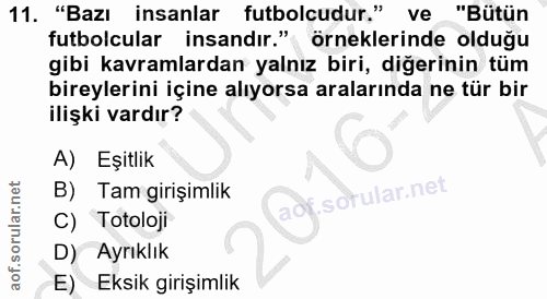 11. soru: "Bazı insanlar futbolcudur." ve "Bütün futbolcular insandır." örneklerinde olduğu gibi kavramlardan yalnız biri, diğe…