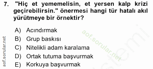7. soru: "Hiç et yememelisin, et yersen kalp krizi geçirebilirsin." önermesi hangi tür hatalı akıl yürütmeye bir örnektir? A)…