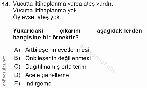 14. soru: Vücutta iltihaplanma varsa ateş vardır. Vücutta iltihaplanma yok. Öyleyse, ateş yok. Yukarıdaki çıkarım aşağıdakilerd…