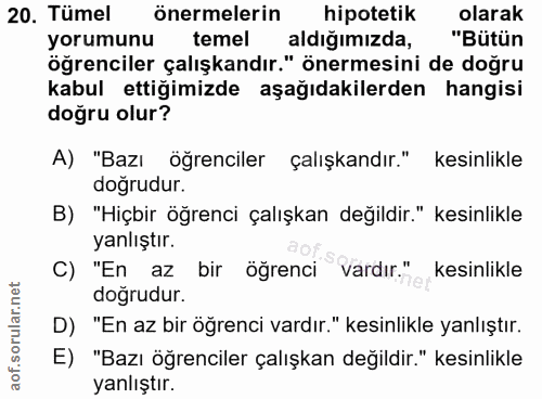 20. soru: Tümel önermelerin hipotetik olarak yorumunu temel aldığımızda, "Bütün öğrenciler çalışkandır." önermesini de doğru ka…