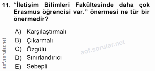 11. soru: "İletişim Bilimleri Fakültesinde daha çok Erasmus öğrencisi var." önermesi ne tür bir önermedir? A) Karşılaştırmalı B…
