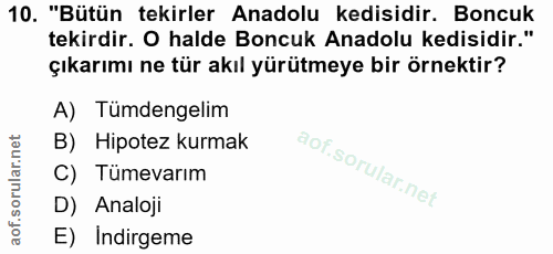 10. soru: "Bütün tekirler Anadolu kedisidir. Boncuk tekirdir. O halde Boncuk Anadolu kedisidir." çıkarımı ne tür akıl yürütmeye…