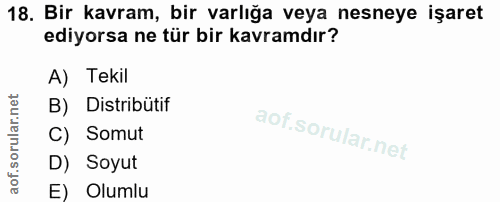 18. soru: Bir kavram, bir varlığa veya nesneye işaret ediyorsa ne tür bir kavramdır? A) Tekil B) Distribütif C) Somut D) Soyut…