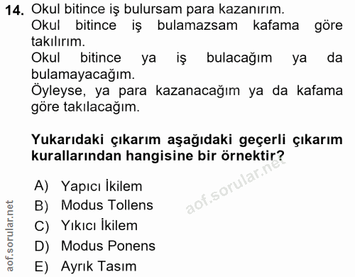 14. soru: Okul bitince iş bulursam para kazanırım. Okul bitince iş bulamazsam kafama göre takılirım. Okul bitince ya iş bulacağ…
