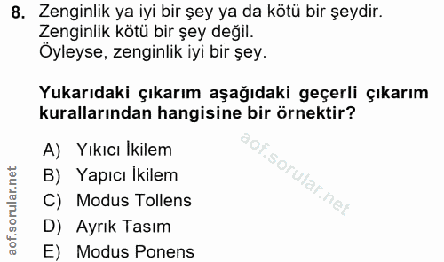 8. soru: Zenginlik ya iyi bir şey ya da kötü bir şeydir. Zenginlik kötü bir şey değil. Öyleyse, zenginlik iyi bir şey. Yukarıd…