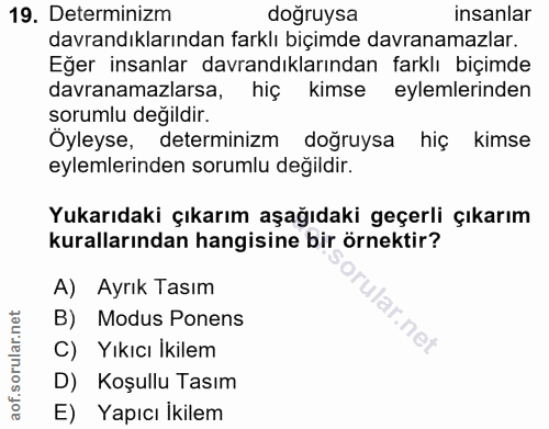 19. soru: Determinizm dogruysa insanlar davrandıklarından farklı biçimde davranamazlar. Eğer insanlar davrandıklarından farklı…